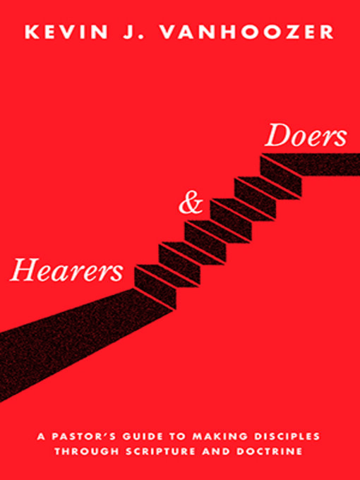 Title details for Hearers and Doers by Kevin J. Vanhoozer - Available